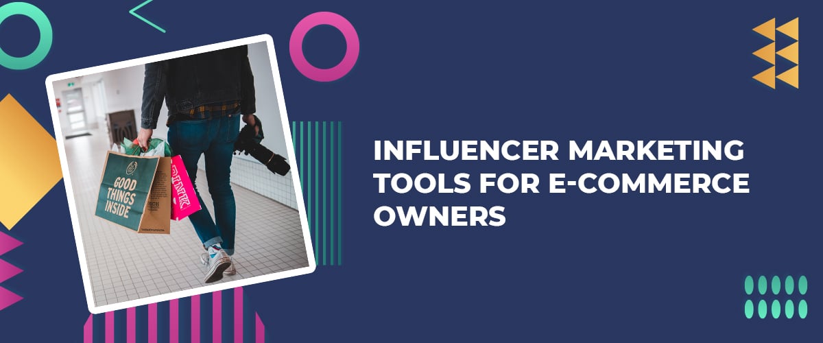 Influencer Marketing Tools for E-Commerce Owners