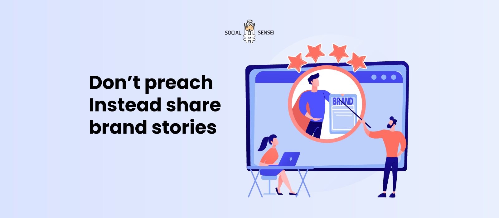  Don’t preach Instead share brand stories