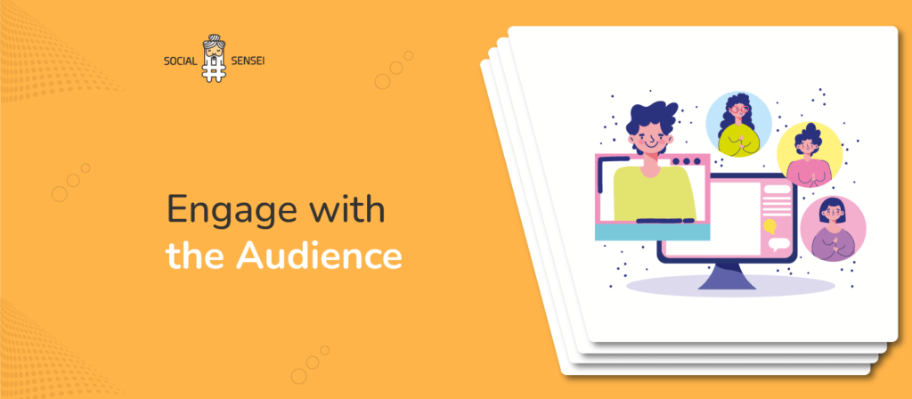 Engage with the Audience